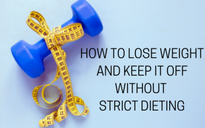LOSE WEIGHT AND KEEP IT OFF WITHOUT STRICT DIETING