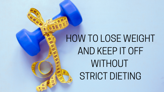 how to lose weight without strict dieting